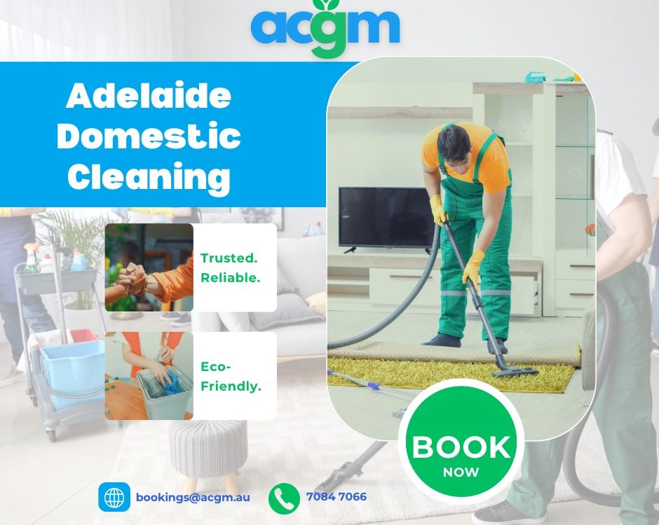 A professional cleaner in green overalls and yellow gloves vacuums a living room carpet. The image includes text promoting Adelaide Domestic Cleaning by acgm, highlighting that the service is trusted, reliable, and eco-friendly. Contact information and a "Book Now" button are also visible.
