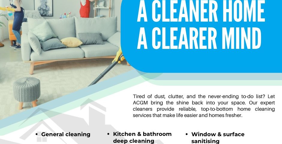Professional cleaners tidying up a modern living room with the slogan "A Cleaner Home, A Clearer Mind" and details about ACGM’s cleaning services, including general cleaning, deep cleaning, and sanitising, along with contact information.